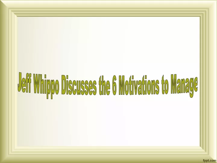 jeff whippo discusses the 6 motivations to manage