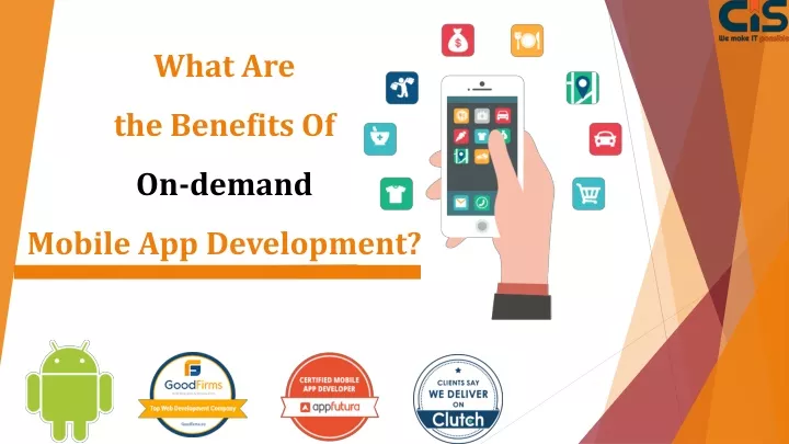 what are the benefits of on demand mobile app development