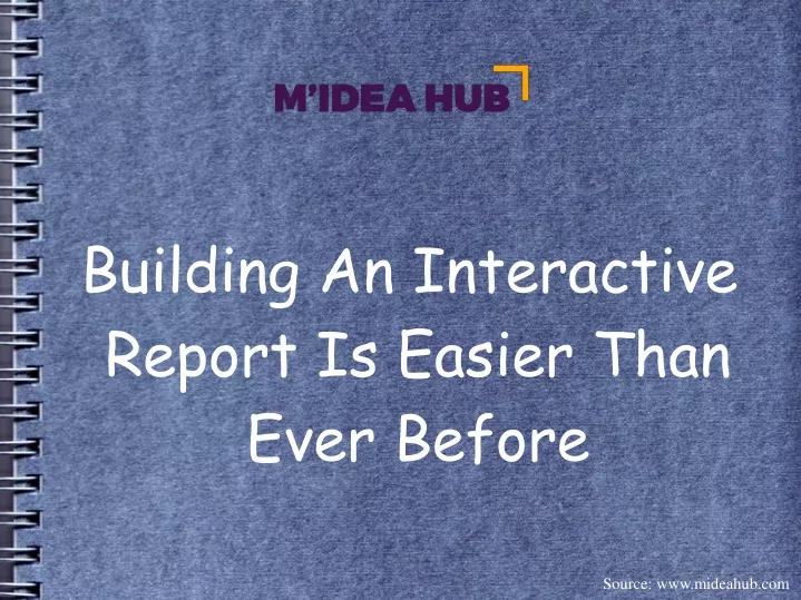 building an interactive report is easier than ever before
