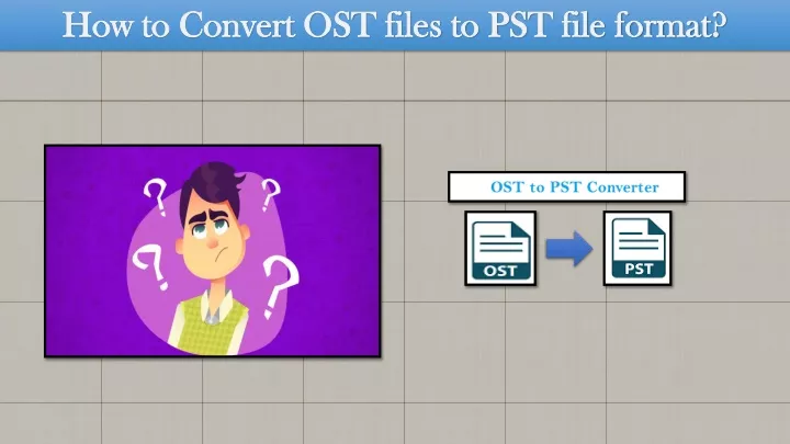 how to convert ost files to pst file format
