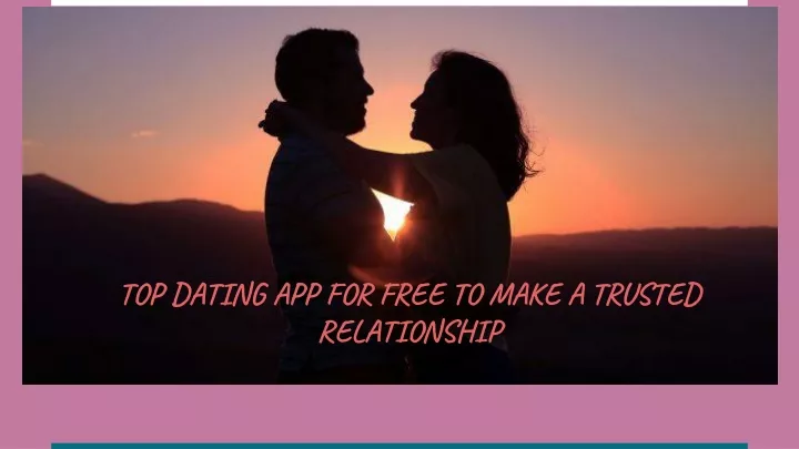 top dating app for free to make a trusted