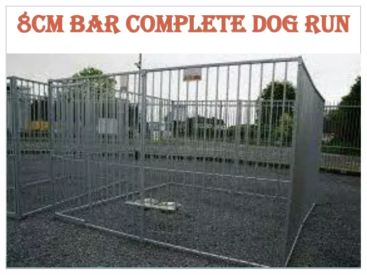 8cm bar complete dog run