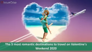 The 5 most romantic destinations to travel on Valentine's Weekend 2020