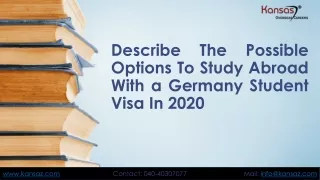 Describe the possible options to study abroad with a Germany student visa in 2020