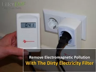Remove Electromagnetic Pollution with The Dirty Electricity Filter