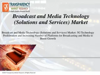 Broadcast And Media Technology (Solutions And Services) Market To Reach ~ US$ 12.5 Billion By 2027