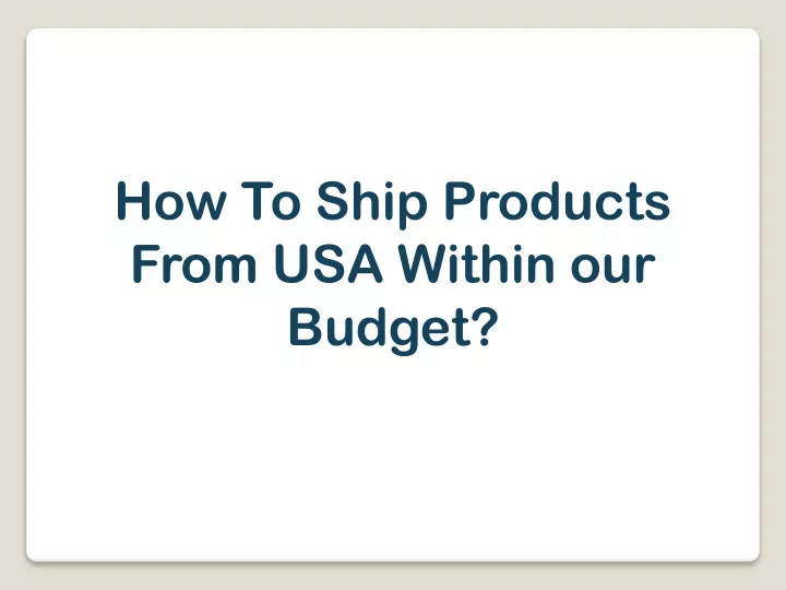 how to ship products from usa within our budget