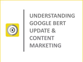 Understanding Google Bert Update & Content Marketing