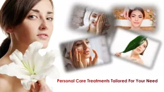 Personal Care Treatments Tailored For Your Need