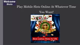 Play Mobile Slots Online At Whatever Time You Want!