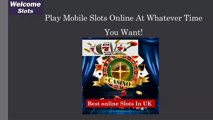 play mobile slots online at whatever time you want
