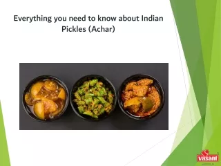 Everything you need to know about Indian Pickles (Achar)