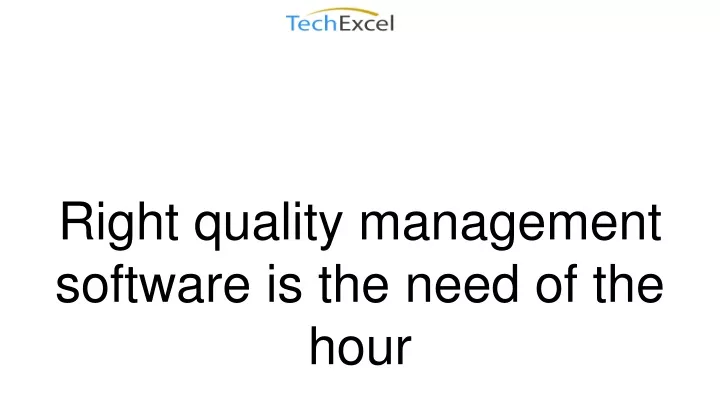 right quality management software is the need of the hour