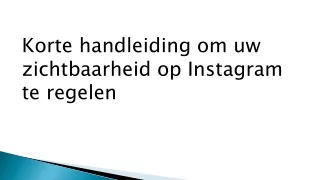 Korte handleiding om uw zichtbaarheid op Instagram te regelen