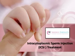 Best ICSI Treatment in Hyderabad, ICSI Specialists in Hyderabad - Sridevi Fertility