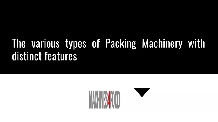 the various types of packing machinery with