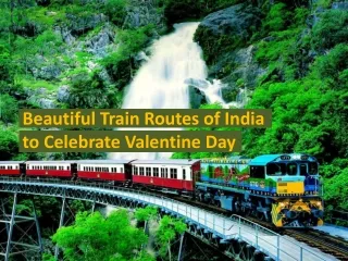 beautiful Train Routes of India to Celebrate Valentine Day