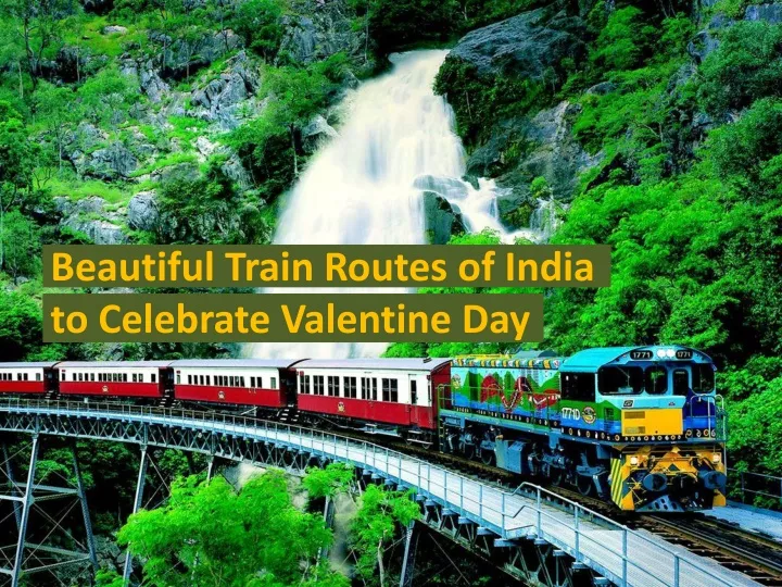 beautiful train routes of india to celebrate
