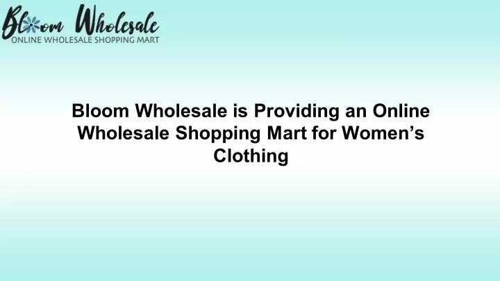 bloom wholesale is providing an online wholesale
