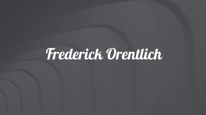 frederick orentlich