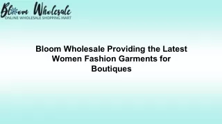 Bloom Wholesale Providing the Latest Women Fashion Garments for Boutiques