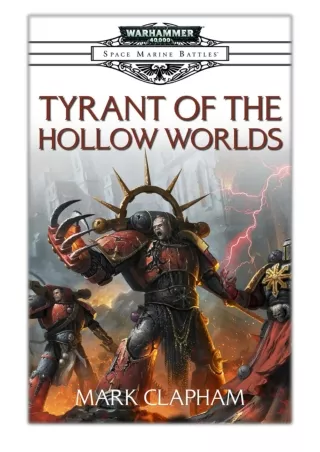 [PDF] Free Download Tyrant of the Hollow Worlds By Mark Clapham