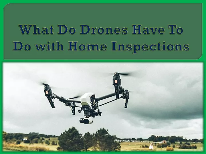 what do drones have to do with home inspections