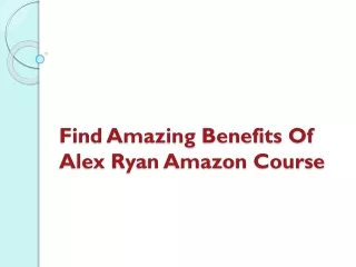 Find Amazing Benefits Of Alex Ryan Amazon Course