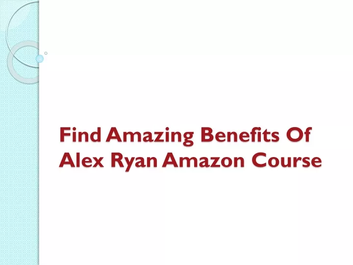 find amazing benefits of alex ryan amazon course