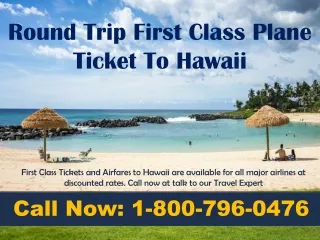 First Class Hawaii Tickets Round Trip - 1-800-796-0476