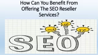 How Can You Benefit From Offering The SEO Reseller Services?