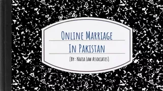 Get the Professional Lawyer For Online Marriage Procedure in Pakistan