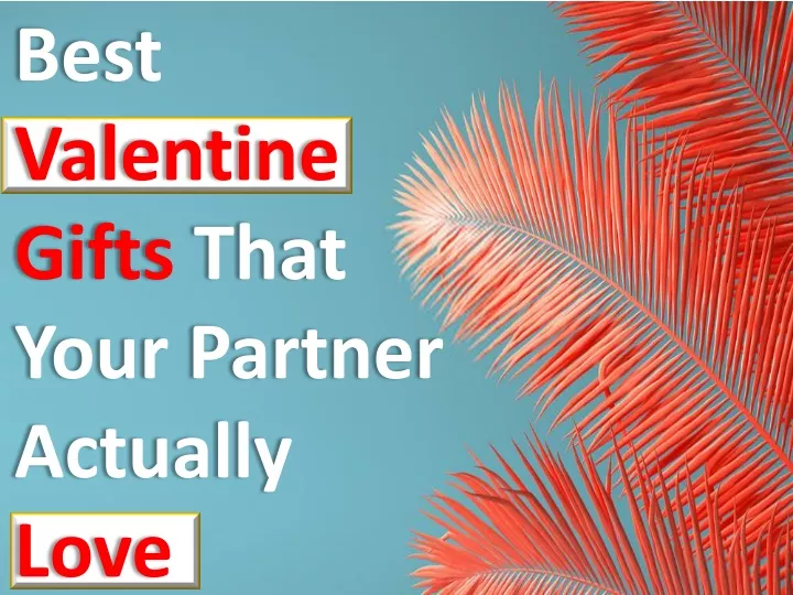 best valentine gifts that your partner actually