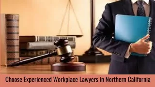 Choose Experienced Workplace Lawyers in Northern California