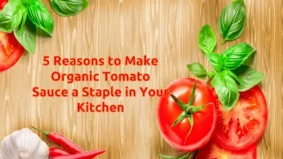 Reasons to Make Organic Tomato Sauce a Staple in Your Kitchen