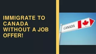 IMMIGRATE TO CANADA WITHOUT A JOB OFFER!