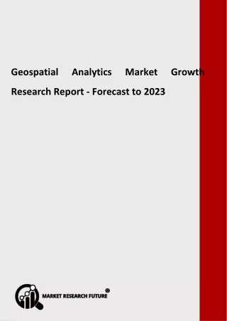 Geospatial Analytics Market Growth Analysis by Key Manufacturers, Regions to 2023