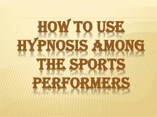How to Use Hypnosis Among the Sports Performers