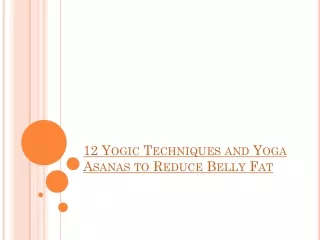 12 Yogic Techniques and Yoga Asanas to Reduce Belly Fat