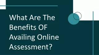 What are the benefits of availing online assessment?