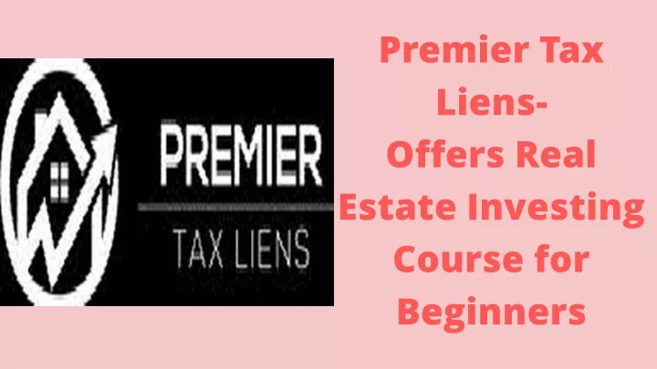 premier tax liens offers real estate investing
