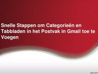 Snelle Stappen om Categorieën en Tabbladen in het Postvak in Gmail toe te Voegen