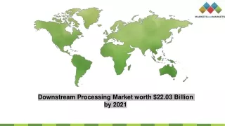 Downstream Processing Market - Global Forecast to 2021