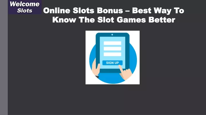 online slots bonus best way to know the slot games better