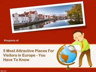 5 Most Attractive Places For Visitors in Europe - You Have To Know