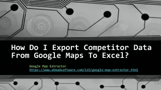 How Do I Export Competitor Data From Google Maps To Excel?