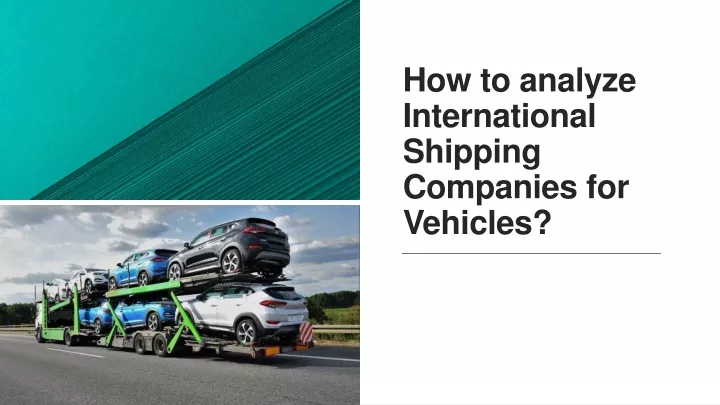 how to analyze international shipping companies for vehicles