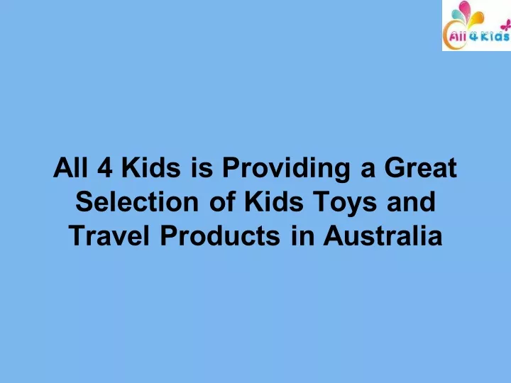 all 4 kids is providing a great selection of kids