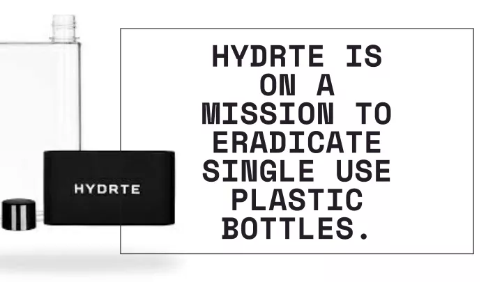 hydrte is on a mission to eradicate single