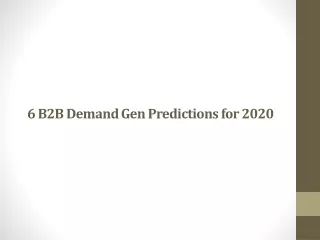 6 B2B Demand Gen Predictions for 2020